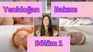 Yenidoğan Bebek Bakımı - Bölüm 1