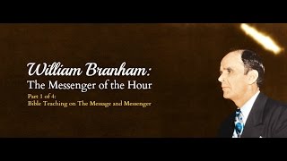 William Branham: Messenger of the Hour, Part 1 of 4 (#26)