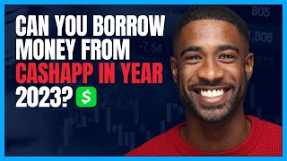 Can you borrow money from Cash App 2024? What is the new law for Cash App 2024?