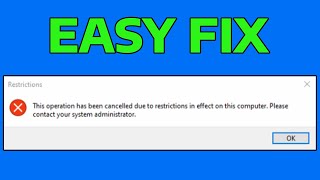 Fix This Operation Has Been Cancelled Due to Restrictions in Effect on This Computer Please Contact