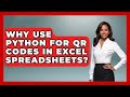 Why Use Python For QR Codes In Excel Spreadsheets? - Python Code School