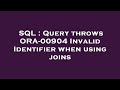 SQL : Query throws ORA-00904 Invalid Identifier when using joins