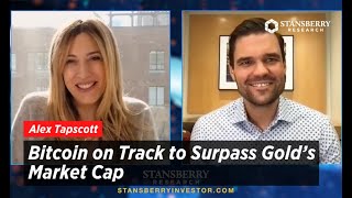 Bitcoin on Track to Surpass Gold’s Market Cap with Alex Tapscott | Stansberry Research