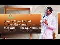 Stepping out of the flesh to the spirit realm || Apostle Michael Orokpo