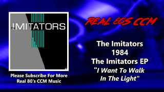 The Imitators - I Want To Walk In The Light (HQ)