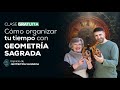 Cómo Organizar tu Tiempo con Geometría Sagrada: Clase Completa