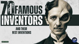 70 Famous Inventors and Their Inventions