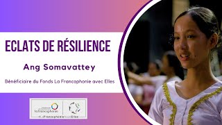 Éclats de résilience : Ang Somavattey, bénéficiaire du Fonds La Francophonie avec Elles