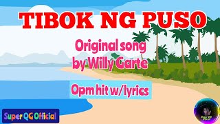 TIBOK NG PUSO| By Willy Garte with lyrics