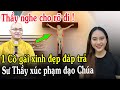 🔴Tin Mới! Bất Ngờ 1 Cô Gái Lên Tiếng Thầy Thích Thiện Xuân Xúc Phạm Đạo Chúa - Xin Cầu Nguyện