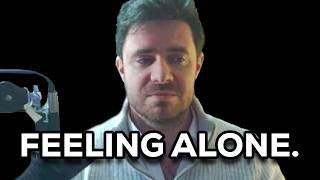 If you're feeling lonely, heres my advice