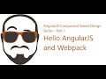 AngularJS Modular Component Design Series Part 1 - Hello AngularJS and Webpack