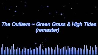 The Outlaws ~ Green Grass & High Tides (xtra hot remaster)