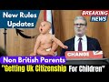New 2024 Official Rules for Children Born in  UK to Non-British Parents | ILR & British Citizenship