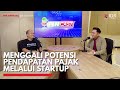 Menggali Potensi Pendapatan Pajak Melalui Startup | IDX CHANNEL