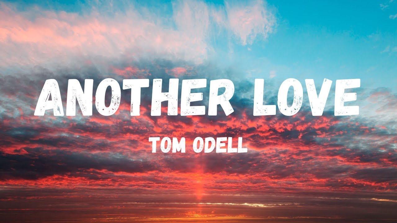 Tom Odell - Another Love (Lyrics) - YouTube