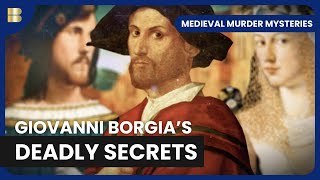 The Gruesome Death of Giovanni Borgia - Medieval Murder Mysteries - S01 EP06 - History Documentary