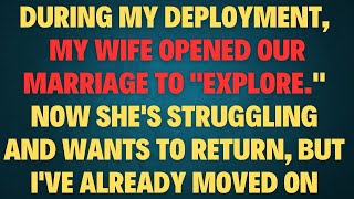 DURING MY DEPLOYMENT, MY WIFE OPENED OUR MARRIAGE TO \