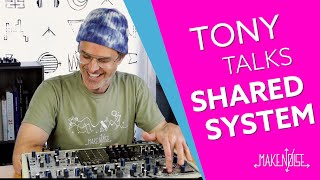 Tony Talks Shared System | Make Noise