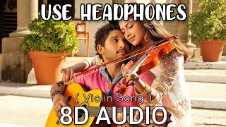 Violin Song | 8D Audio | Iddarammayilatho | Allu Arjun | Amala Paul | Telugu Music 8D