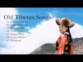 Tibetan old Songs   བོད་གཞས་རྙིང་པ་ནང་ནས་ཡག་ཤོས།