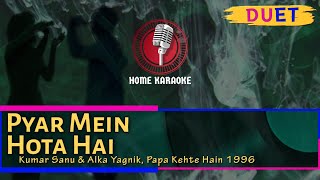 Pyar Mein Hota Hai | Duet - Kumar Sanu & Alka Yagnik, Papa Kehte Hain 1996 (Home Karaoke)