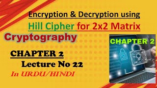 Encryption Decryption using Hill Cipher with 2x2 Matrix | Cryptography | Chapter 2 | Lecture 22