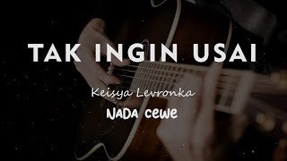 TAK INGIN USAI // Keisya Levronka // KARAOKE GITAR AKUSTIK NADA CEWE ( FEMALE )
