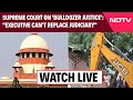 Bulldozer | Supreme Court On Bulldozer Justice: 