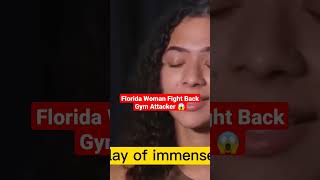 Florida Woman Fight Back Gym Attacker 😱 #shorts #short #usa #news