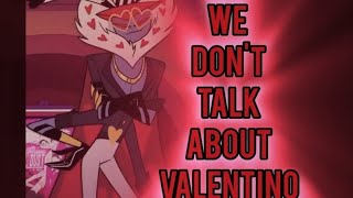 We don't talk about Valentino #hazbinhotel ||READ DESCRIPTION!||