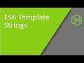 ES6 Template Strings / Template Literals
