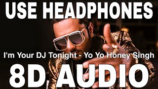 I'm Your Dj Tonight (8D Audio) || Yo Yo Honey Singh || Desi Kalakaar