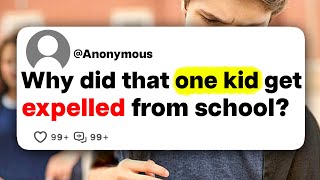 Why did that one kid get expelled from school?