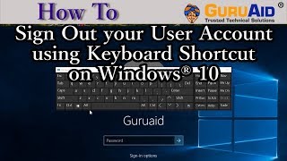 How to Sign Out your User Account using Keyboard Shortcut on Windows® 10 - GuruAid