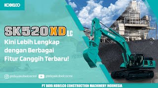 KOBELCO EXCAVATOR SK520XDLC - Berbagai Fitur Canggih Terbaru