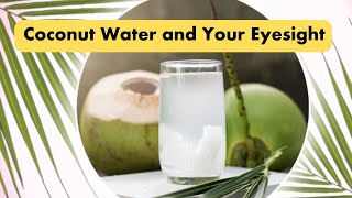 Coconut Water and Your Eyesight | Coconut Water | Coconut Oil Benefits | Coconut Oil