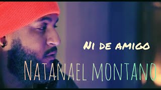 Natanael Montano - Ni De Amigo (Video Oficial)
