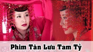 [ Phim mới ]  Tân Lưu Tam Tỷ - Thư Sướng, Lưu Quán Tường