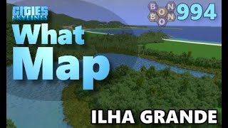 #CitiesSkylines - What Map - Map Review 994 - ILHA GRANDE - RJ