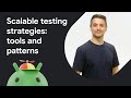 Tools and patterns for scalable Android app testing