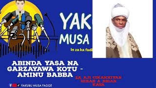 ABINDA YASA NA GARZAYAWA KOTU - Alh. Aminu Babba (get Rigar kaya for the full version)