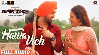 Hawa Vich - Full Audio | Super Singh | Diljit Dosanjh & Sonam Bajwa | Sunidhi Chauhan |Jatinder Shah