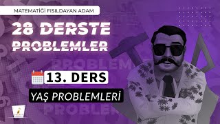 13. DERS | Yaş Problemleri | 28 Derste 0’ın da 0’ı Problemler Kampı | 2025 | #problemler |