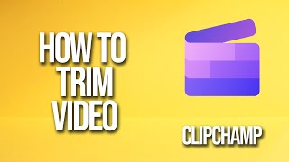 How To Trim Video Clipchamp Tutorial