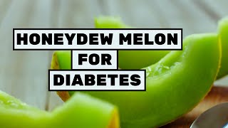 Can Diabetics Eat Honeydew Melon? Is Honeydew Good for Diabetes?  Does It Raise Blood Sugar?