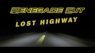 Lost Highway - Renegade Cut (Revised Version)