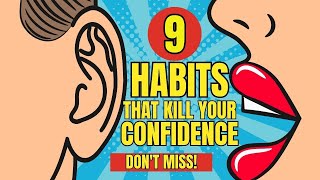 9 Bad Habits that Kill Your Confidence