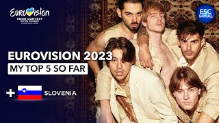 Eurovision ESC 2023 | My Top 5 So Far (NEW: Slovenia 🇸🇮)