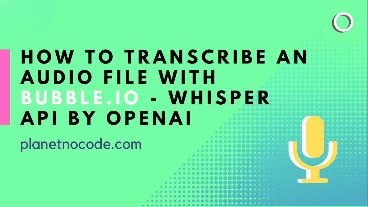 How To Transcribe An Audio File - Whisper API By OpenAI | Bubble.io ...